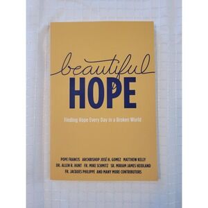 Beautiful Hope Finding Hope Every Day in a Broken World Pope Francis